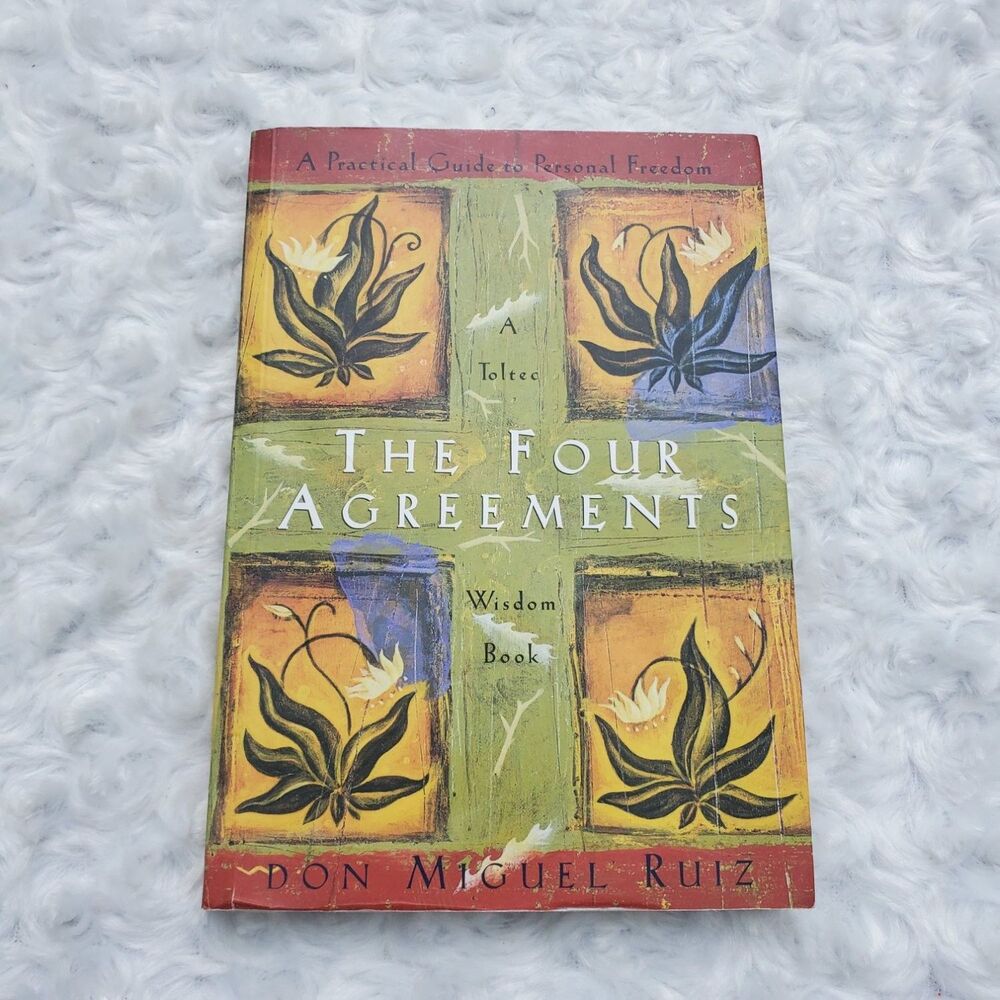 Don Miguel Ruiz The Four Agreements: A Practical Guide To Personal Freedom
